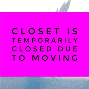 Closet is temporarily closed due to moving* please bare with me*